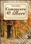 Conoscere gli alberi libro di Anselmi Gianni