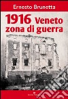 1916 Veneto zona di guerra libro di Brunetta Ernesto Guerra Brunetta G. (cur.)