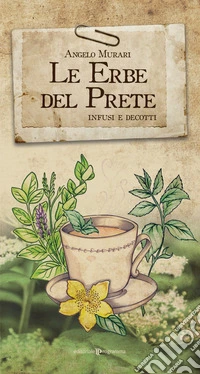 Le erbe del prete. Infusi e decotti