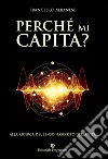 Perchè mi capita? Alla ricerca del senso nascosto della vita libro