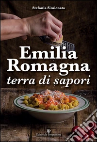 Emilia Romagna terra di sapori