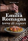 Emilia Romagna terra di sapori libro