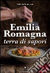 Emilia Romagna terra di sapori libro di Simionato Stefania