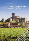 I castelli del Veneto. Guida nella storia e nell'arte libro