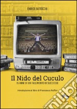 Il Nido del Cuculo. 15 anni di un fallimento di successo. Con DVD libro