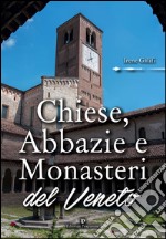 Chiese, abbazie e monasteri del Veneto libro