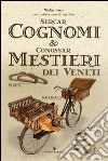 Sercar cognomi & conossar mestieri dei veneti libro