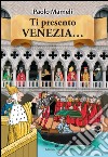 Ti presento Venezia libro di Mameli Paolo