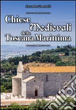 Chiese medievali della Toscana marittima libro