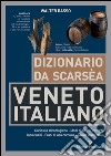 Dizionario da scarsèa veneto-italiano libro