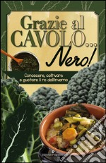 Grazie al cavolo... nero! Ediz. illustrata libro