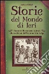 Storie del mondo di ieri. Racconti liberamente ispirati alle tradizioni del Trentino Alto Adige libro