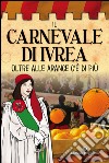 Il carnevale di Ivrea. Oltre alle arance c'è di più libro