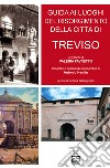 Guida ai luoghi del Risorgimento della città di Treviso libro