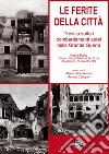 Le ferite della città. Treviso sotto i bombardamenti aerei della grande guerra libro