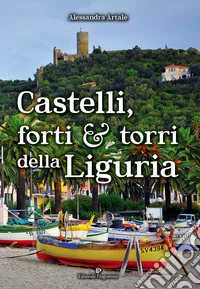 Castelli, forti e torri della Liguria