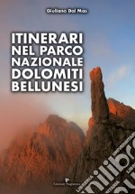 Itinerari nel Parco Nazionale Dolomiti Bellunesi libro