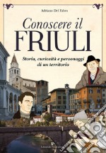 Conoscere il Friuli libro