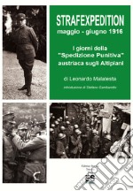 Strafexpedition maggio-giugno 1916. I giorni della «spedizione punitiva» austriaca sugli Altipiani libro