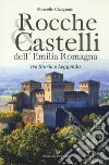 Rocche & castelli dell'Emilia Romagna tra storia e leggenda libro di Cicognani Marcello