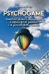 Psychogame. Gestisci dolori, emozioni e attacchi di panico col potere della mente libro di Rizzo Luciano