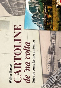 Cartoline de 'na volta. Quée de come jerimo un tempo