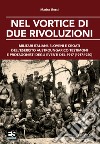 Nel vortice di due rivoluzioni. Militari italiani, sloveni e croati dell'esercito austroungarico testimoni e protagonisti degli eventi del 1917 (1917-1920) libro