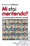 Mi stai mentendo? Come riconoscere la verità dietro le bugie libro