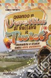 Quando in Versilia si ballava il twist. Immagini e storie dagli anni ruggenti libro di Poggetti Laura