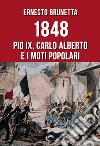 1848. Pio IX, Carlo Alberto e i moti popolari libro
