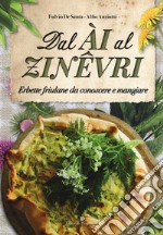 Dal ài al zinêvri. Erbette friulane da conoscere e mangiare libro