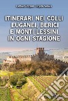 Itinerari nei Colli Euganei, Berici e Monti Lessini in ogni stagione libro