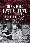 Storia delle case chiuse in Italia e in Toscana. Wanda, Zaira e le altre... libro