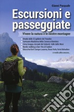 Escursioni e passeggiate. Vivere la natura e le nostre montagne libro