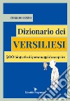 Dizionario dei versiliesi. 500 biografie di personaggi da conoscere libro di Benzio Corrado