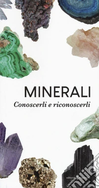 Minerali. Conoscerli e riconoscerli