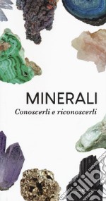 Minerali. Conoscerli e riconoscerli libro