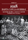 1918 basta con la guerra! Scioperi politici, ammutinamenti, diserzioni di massa libro di Rossi Marina