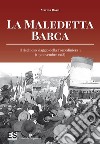 La maledetta barca. Il rischioso viaggio della Torpediniera 3 (1-3 novembre 1918) libro di Rossi Marina