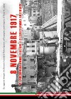 8 novembre 1917. «Ci addormentammo italiani e ci svegliammo austriaci» libro