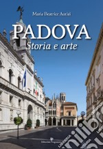 Padova. Storia e arte. Ediz. a colori