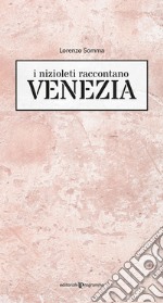 I nizioleti raccontano Venezia libro