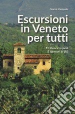 Escursioni in Veneto per tutti. 13 itinerari a piedi, 5 itinerari in bici libro