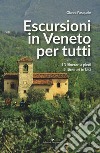 Escursioni in Veneto per tutti. 13 itinerari a piedi, 5 itinerari in bici libro