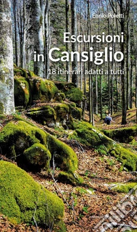 Escursioni in Cansiglio. 18 itinerari adatti a tutti