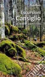 Escursioni in Cansiglio. 18 itinerari adatti a tutti libro