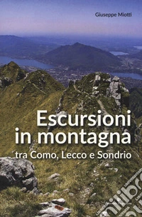Escursioni in montagna tra Como, Lecco e Sondrio