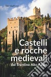 Castelli e rocche medievali del Trentino Alto Adige libro di Chmet Gabriella