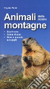 Animali delle nostre montagne. Quali sono, come vivono, dove e quando avvistarli libro