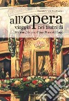 All'opera. Viaggio nei teatri di Livorno / Lucca / Pisa / Torre del Lago libro